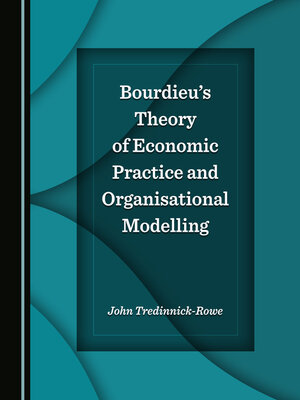 cover image of Bourdieu's Theory of Economic Practice and Organisational Modelling